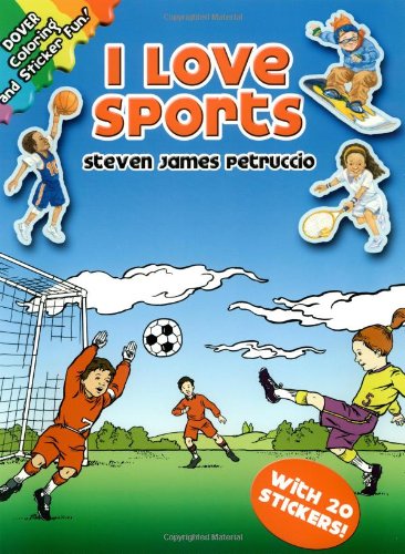 I Love Sports: With 20 Stickers! (Dover Coloring Books) (9780486444772) by Petruccio, Steven James; Coloring Books