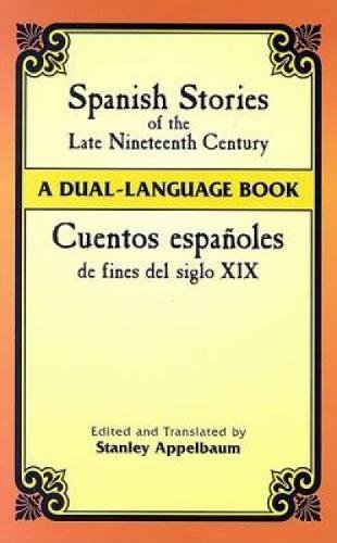 Stock image for Spanish Stories of the Late Nineteenth Century: A Dual-Language Book (Dover Dual Language Spanish) for sale by Wonder Book