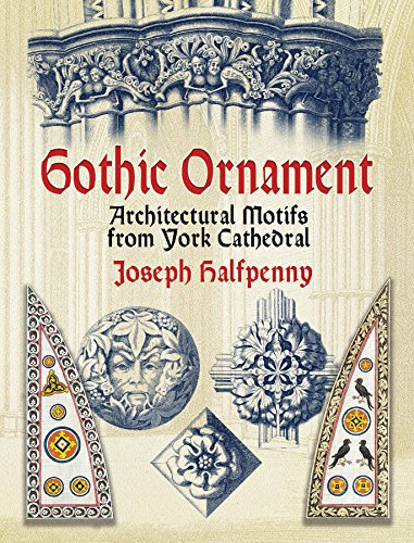 Imagen de archivo de Gothic Ornament: Architectural Motifs from York Cathedral (Dover Pictorial Archive) a la venta por Best and Fastest Books