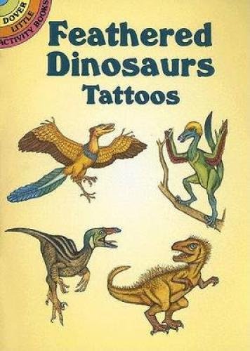 Feathered Dinosaurs Tattoos (Dover Tattoos) (9780486445120) by Wynne, Patricia J.; Tattoos; Dinosaurs