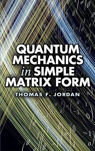 Stock image for Quantum Mechanics in Simple Matrix Form (Dover Books on Physics) for sale by Housing Works Online Bookstore