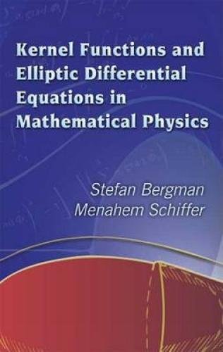 Beispielbild fr Kernel Functions and Elliptic Differential Equations in Mathematical Physics (Dover Books on Mathematics) zum Verkauf von Powell's Bookstores Chicago, ABAA