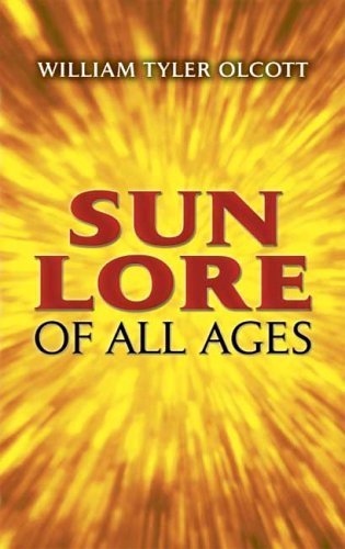 Imagen de archivo de Sun Lore of All Ages: A Collection of Myths and Legends (Dover Books on Astronomy) a la venta por HPB-Ruby