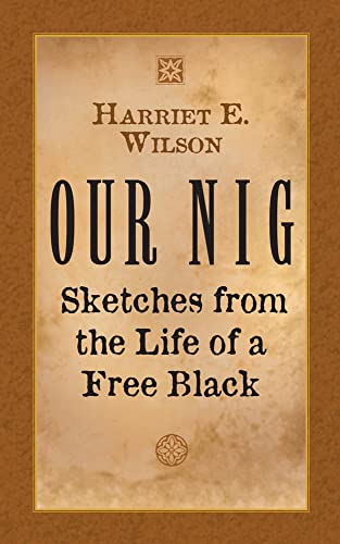 Imagen de archivo de Our Nig: Sketches from the Life of a Free Black (Dover African-American Books) a la venta por SecondSale