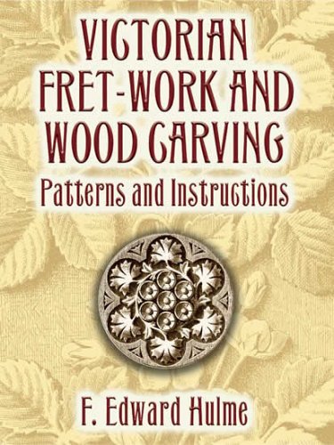 Stock image for Victorian Fret-Work and Wood Carving: Patterns and Instructions for sale by Pelican Bay Books