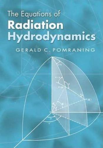 The Equations of Radiation Hydrodynamics (Dover Books on Physics) (9780486445991) by Pomraning, Gerald C.; Physics