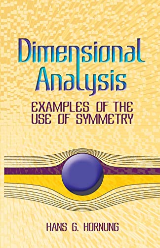 Imagen de archivo de Dimensional Analysis: Examples of the Use of Symmetry (Dover Books on Physics) a la venta por SecondSale