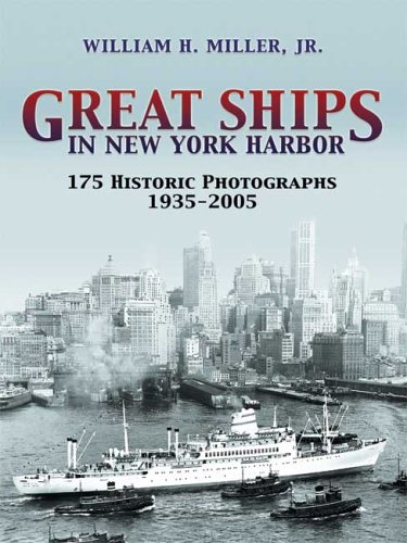 Great Ships in New York Harbor: 175 Historic Photographs 1935 - 2005 (Dover Maritime) - Miller, William H.