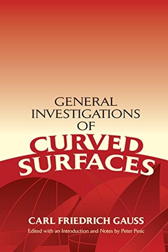 Beispielbild fr General Investigations of Curved Surfaces: Edited with an Introduction and Notes by Peter Pesic (Dover Books on Mathematics) zum Verkauf von BooksRun