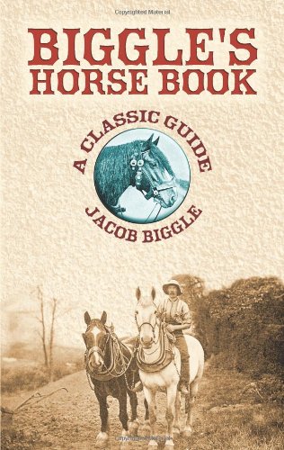 Stock image for Biggle's Horse Book: A Classic Guide for sale by ThriftBooks-Dallas