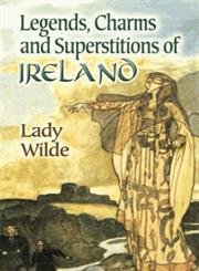Stock image for Legends, Charms and Superstitions of Ireland (Dover Celtic and Irish Books) for sale by Goodwill Books