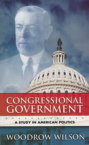 Beispielbild fr Congressional Government: A Study in American Politics (Dover Books on History, Political and Social Science) zum Verkauf von HPB Inc.