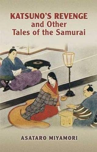 Beispielbild fr Katsuno's Revenge and Other Tales of the Samurai zum Verkauf von Renaissance Books