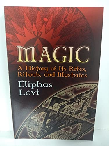 Imagen de archivo de Magic: A History of Its Rites, Rituals, and Mysteries (Dover Occult) a la venta por GF Books, Inc.
