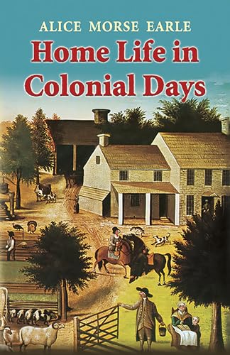 9780486447674: Home Life in Colonial Days
