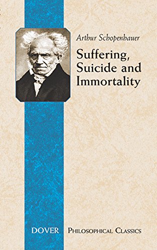 Beispielbild für Suffering, Suicide and Immortality: Eight Essays from The Parerga (The Incidentals) (Philosophical Classics) zum Verkauf von Wonder Book