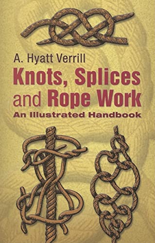 9780486447896: Knots, Splices, And Rope Work: An Illustrated Handbook