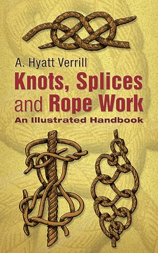 Stock image for Knots, Splices and Rope-Work: An Illustrated Handbook for sale by SecondSale