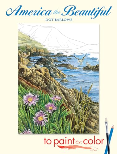 America the Beautiful to Paint or Color (Dover Nature Coloring Book) (9780486448114) by Dot Barlowe