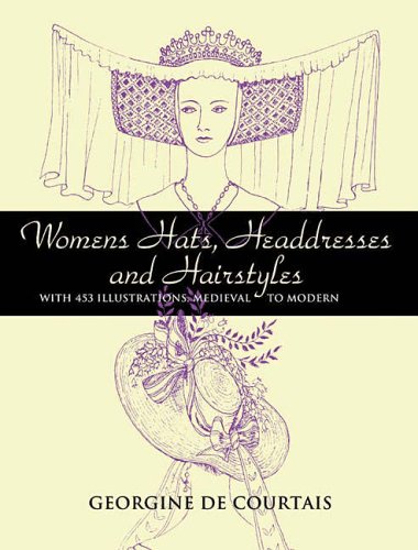 Stock image for Women's Hats, Headdresses and Hairstyles: With 453 Illustrations, Medieval to Modern (Dover Fashion and Costumes) for sale by HPB-Diamond