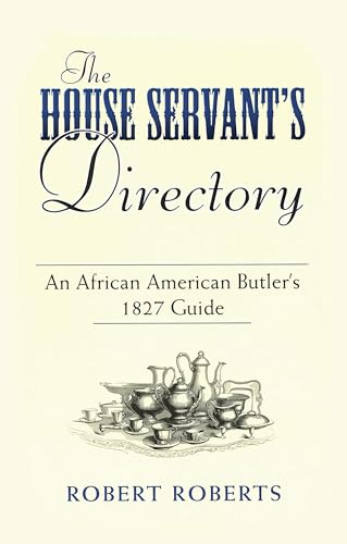 The House Servant's Directory: An African American Butler's 1827 Guide (Dover African-American Bo...