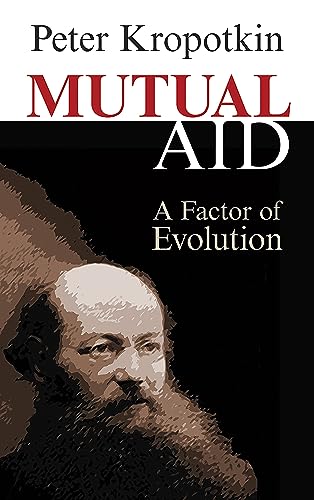 Beispielbild fr Mutual Aid: A Factor of Evolution (Dover Books on History, Political and Social Science) zum Verkauf von Monster Bookshop