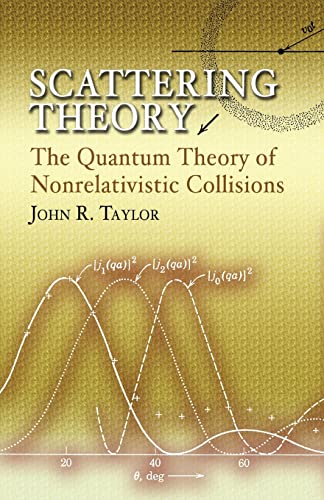 Beispielbild fr Scattering Theory: The Quantum Theory of Nonrelativistic Collisions (Dover Books on Engineering) zum Verkauf von Powell's Bookstores Chicago, ABAA