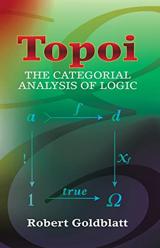 Beispielbild fr Topoi: The Categorial Analysis of Logic (Dover Books on Mathematics) zum Verkauf von Pella Books