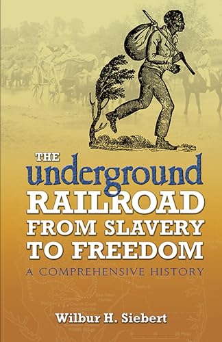 Imagen de archivo de The Underground Railroad from Slavery to Freedom: A Comprehensive History a la venta por ThriftBooks-Dallas