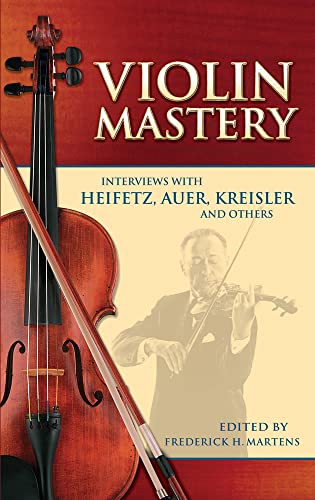 Imagen de archivo de Violin Mastery: Interviews with Heifetz, Auer, Kreisler and Others (Dover Books On Music: Violin) a la venta por Half Price Books Inc.