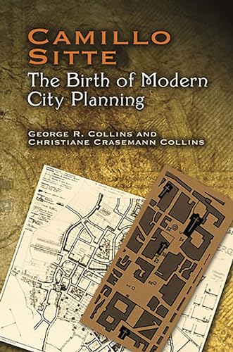 Camillo Sitte: The Birth of Modern City Planning: With a translation of the 1889 Austrian edition of his City Planning According to Artistic Principles (Dover Architecture) (9780486451183) by Collins, Christiane Crasemann; Collins, George R.; Sitte, Camillo