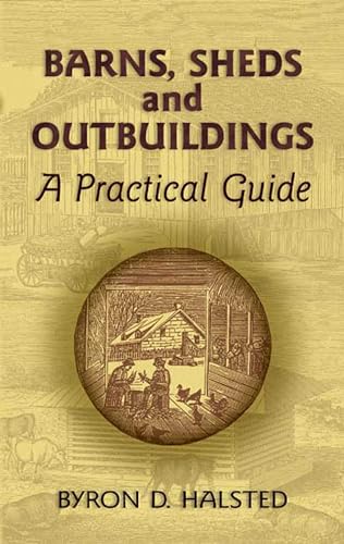 Stock image for Barns, Sheds and Outbuildings: A Practical Guide (Dover Books on Woodworking & Carving) for sale by Orion Tech
