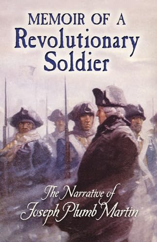 Beispielbild fr Memoir of a Revolutionary Soldier: The Narrative of Joseph Plumb Martin (Dover Books on Americana) zum Verkauf von BooksRun