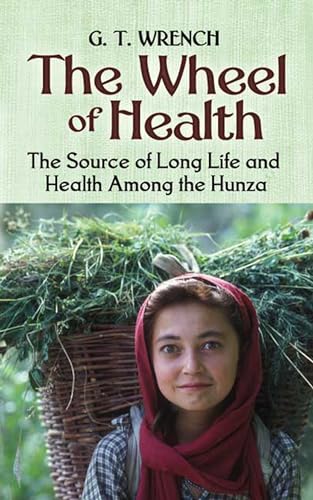 Imagen de archivo de The Wheel of Health: The Sources of Long Life and Health Among the Hunza a la venta por HPB Inc.