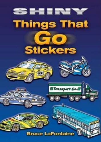 Shiny Things That Go Stickers (Dover Little Activity Books Stickers) (9780486451985) by Bruce LaFontaine