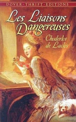 

Les Liaisons Dangereuses: or Letters Collected in a Private Society and Published for the Instruction of Others (Dover Thrift Editions)