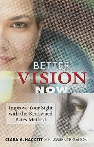 Beispielbild fr Better Vision Now: Improve Your Sight with the Renowned Bates Method zum Verkauf von Wonder Book