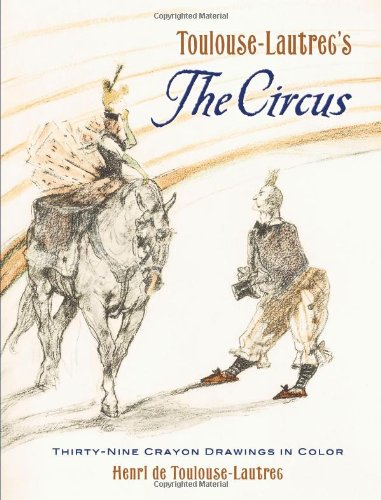 9780486452593: Toulouse-Lautrec's the Circus: Thirty-Nine Crayon Drawings in Color