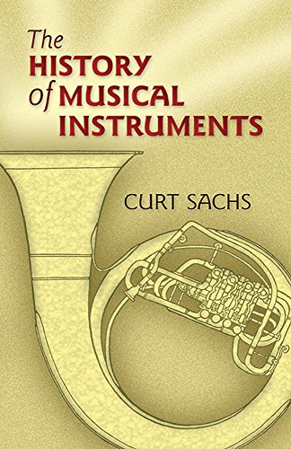 Stock image for The History of Musical Instruments (Dover Books On Music: Instruments) for sale by St Vincent de Paul of Lane County