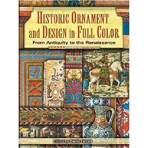 Stock image for Historic Ornament and Design in Full Color - from Antiquity to the Renaissance for sale by Ed Buryn Books