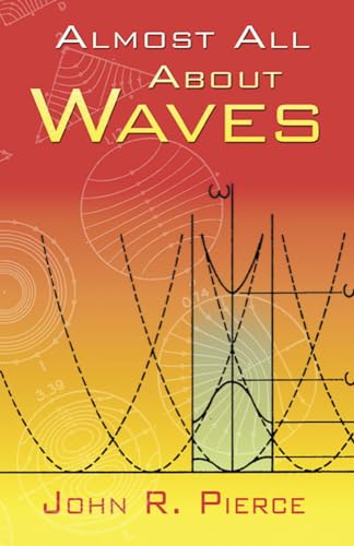 Almost All About Waves (Dover Books on Physics) (9780486453026) by Pierce, John R.