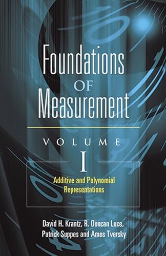 Foundations of Measurement Volume I: Additive and Polynomial Representations (Volume 1) (Dover Books on Mathematics) (9780486453149) by David H. Krantz; R. Duncan Luce; Patrick Suppes; Amos Tversky