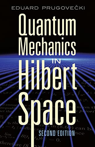 Quantum Mechanics in Hilbert Space: Second Edition (Dover Books on Physics)