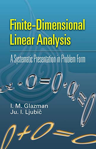 Imagen de archivo de Finite-Dimensional Linear Analysis: A Systematic Presentation in Problem Form (Dover Books on Mathematics) a la venta por Zubal-Books, Since 1961