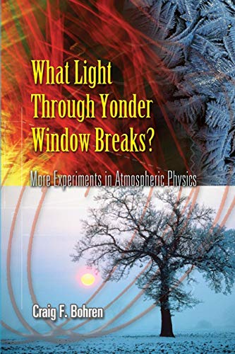 9780486453361: What Light Through Yonder Window Breaks?: More Experiments in Atmospheric Physics (Dover Science Books)