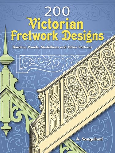 Stock image for 200 Victorian Fretwork Designs: Borders, Panels, Medallions and Other Patterns (Dover Pictorial Archive) for sale by SecondSale