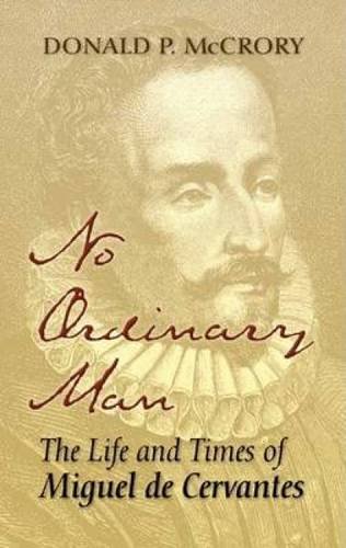 Stock image for No Ordinary Man: The Life and Times of Miguel de Cervantes for sale by AwesomeBooks
