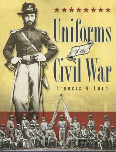 Stock image for Uniforms of the Civil War for sale by Books End Bookshop