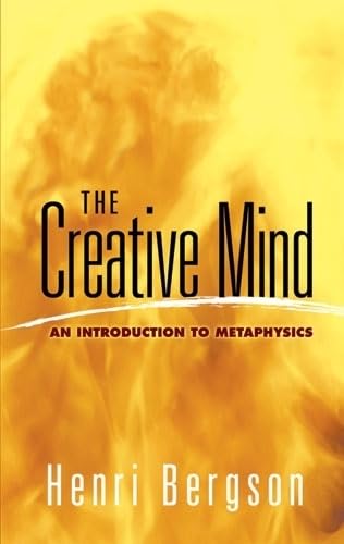 Imagen de archivo de The Creative Mind: An Introduction to Metaphysics (Dover Books on Western Philosophy) a la venta por ZBK Books