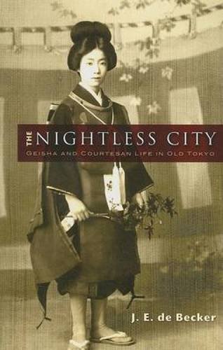 Stock image for The Nightless City : Geisha and Courtesan Life in Old Tokyo for sale by Better World Books